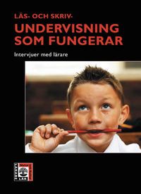 Läs- och skrivundervisning som fungerar : intervjuer med lärare; Clarissa Blomqvist, Anki Wood; 2006