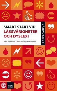 Smart start vid lässvårigheter och dyslexi; Bodil Andersson, Louise Belfrage, Eva Sjölund; 2006