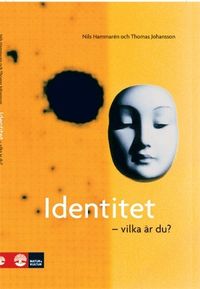 Identitet : vilka är du?; Thomas Johansson, Nils Hammarén; 2007