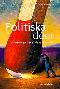 Politiska idéer : drömmen om det perfekta samhället; Uriel Hedengren; 2003