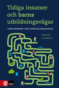 Tidiga insatser och barns utbildningsvägar : Inkludering och specialpedagog; Johanna Lundqvist; 2018