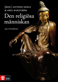 Den religiösa människan : en introduktion till religionspsykologin; Antoon Geels, Owe Wikström; 2017