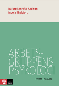 Arbetsgruppens psykologi; Barbro Lennéer Axelson, Ingela Thylefors; 2018