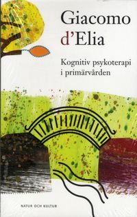 D'Elia, Giacomo/Kognitiv psykoterapi i primärvården POD : Print on demand; Giacomo d'Elia; 2006