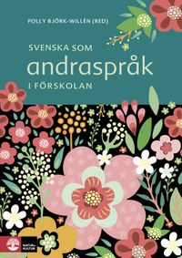 Svenska som andraspråk i förskolan; Polly Björk-Willén; 2018