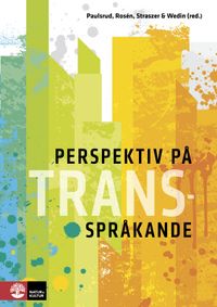 Perspektiv på transspråkande; BethAnne Paulsrud, BethAnne Paulsrud, Jenny Rosén, Boglárka Straszer, Boglárka Straszer, Åsa Wedin, Åsa Wedin; 2017