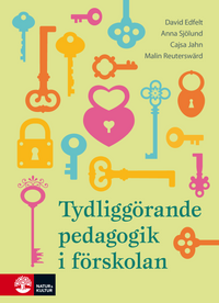 Tydliggörande pedagogik i förskolan; David Edfelt, Cajsa Jahn, Malin Reuterswärd, Anna Sjölund; 2019