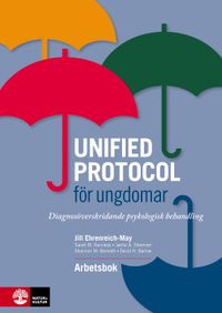 Unified protocol för ungdomar : diagnosöverskridande psykologisk behandling; Jill Ehrenreich-May, Sarah M. Kennedy, Jamie A. Sherman, Shannon M. Bennett, David H. Barlow; 2020