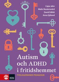 Autism och ADHD i fritidshemmet; Cajsa Jahn, Malin Reuterswärd, David Edfelt, Anna Sjölund; 2020