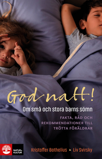 God natt! : om små och stora barns sömn; Kristoffer Bothelius, Liv Svirsky; 2019
