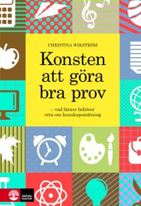 Konsten att göra bra prov : Häftad utgåva av originalutgåva från 2014; Christina Wikström; 2013