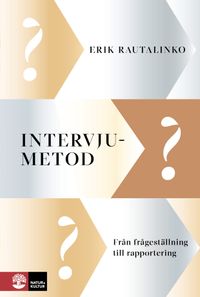 Intervjumetod : Från frågeställning till rapportering; Erik Rautalinko; 2023