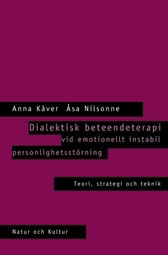Dialektisk beteendeterapi vid emotionellt instabil personlighetsstörning : Häftad utgåva av originalutgåva från 2002; Anna Kåver, Åsa Nilsonne; 2021