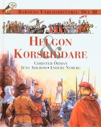 Barnens världshistoria. D. 3 : Helgon & korsriddare; Christer Öhman, Jens Ahlbom, Anders Nyberg; 1998