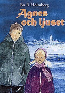 Agnes och ljuset; Bo R. Holmberg; 1998