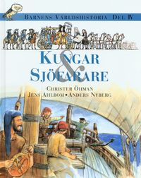 Barnens världshistoria. D. 4 : Kungar & sjöfarare; Christer Öhman, Jens Ahlbom, Anders Nyberg; 1999