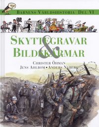 Barnens världshistoria. D. 6 : Skyttegravar & bildskärmar; Christer Öhman, Jens Ahlbom, Anders Nyberg; 2000