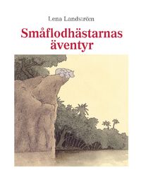 Småflodhästarnas äventyr; Lena Landström; 2000
