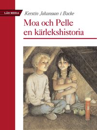 Moa och Pelle : En kärlekshistoria; Kerstin Johansson; 2001