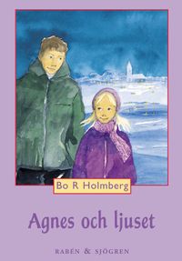 Agnes och ljuset; Bo R. Holmberg; 2002
