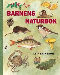 Barnens Naturbok : Om växter och djur i vår natur; Leif Eriksson; 2003