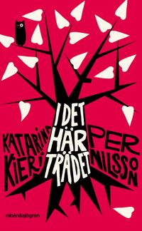 I det här trädet; Katarina Kieri, Per Nilsson; 2011