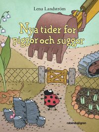 Nya tider för piggor och suggor; Lena Landström; 2017