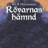 Rövarnas hämnd; Bo R Holmberg; 2019