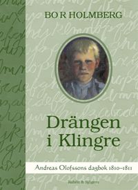 Drängen i Klingre : Andreas Olofssons dagbok 1810-1811; Bo R. Holmberg; 2019