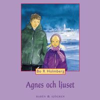 Agnes och ljuset; Bo R. Holmberg; 2019