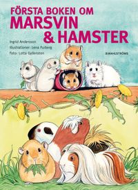 Första boken om marsvin & hamster; Ingrid Andersson; 2009
