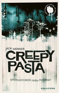 Creepypasta :  spökhistorier från internet; Jack Werner; 2022