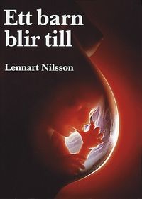 Ett barn blir till (3:e utgåvan); Lennart Nilsson; 1993
