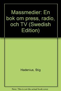Massmedier: en bok om press, radio, och TV; Stig Hadenius, Lennart Weibull; 1997
