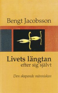 Livets längtan efter sig självt; Bengt Jacobsson; 1999
