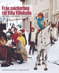 Från snickerboa till Villa Villekulla : Astrid Lindgrens filmvärld; Petter Karlsson, Johan Erséus; 2004