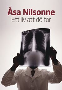 Ett liv att dö för; Åsa Nilsonne; 2006