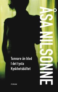 Tunnare än blod ; I det tysta ; Kyskhetsbältet; Åsa Nilsonne; 2004