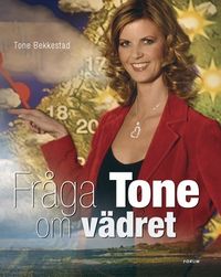 Fråga Tone om vädret; Tone Bekkestad; 2005
