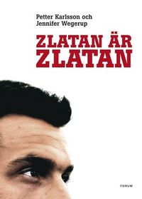 Zlatan är Zlatan; Jennifer Wegerup, Petter Karlsson; 2007