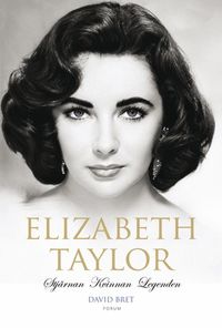 Elizabeth Taylor : stjärnan, kvinnan, legenden; David Bret; 2011