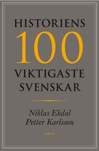 Historiens 100 viktigaste svenskar; Niklas Ekdal, Petter Karlsson; 2009