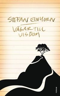 Vägar till visdom; Stefan Einhorn; 2009