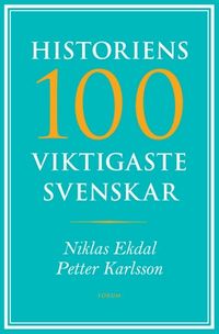 Historiens 100 viktigaste svenskar; Niklas Ekdal, Petter Karlsson; 2010