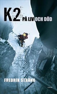 K2 -:på liv och död; Fredrik Sträng, Per Johnsson; 2013
