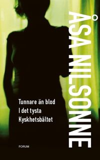 Tunnare än blod ; I det tysta ; Kyskhetsbältet; Åsa Nilsonne; 2012