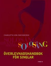 Solosång : överlevnadshandbok för singlar; Charlotta von Zweigbergk; 2015