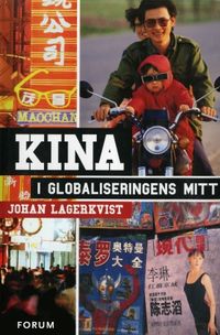 Kina i globaliseringens mitt; Johan Lagerkvist; 2017