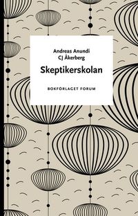 Skeptikerskolan: Handbok i kritiskt tänkande; Andreas Anundi, CJ Åkerberg; 2011