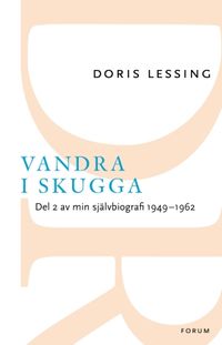 Vandra i skugga : del 2 av min självbiografi 1949-1962; Doris Lessing; 2015